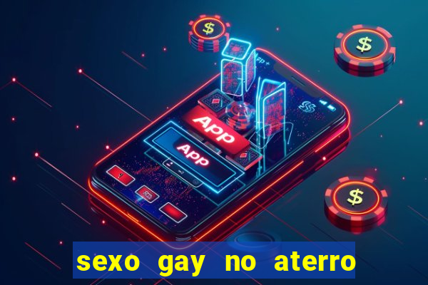 sexo gay no aterro do flamengo